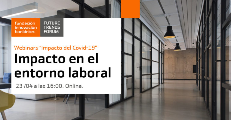¿Cómo afectará el Covid-19 al entorno laboral? – Ciclo Webminars Fundación Innovación Bankinter